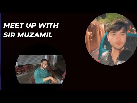 Meet up with sir Muzamil - YouTube