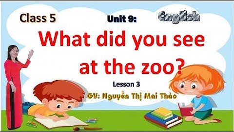 TIỂU HỌC THẬT HAY || Unit 9: What did you see at the zoo? leson 3 || TIẾNG ANH 5