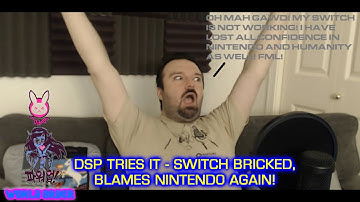 DSP Tries It - Bricked Switch, Blames Nintendo Again! (D.Va World Order)