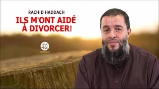 ils m'ont aidé à divorcer!  Rachid Haddach