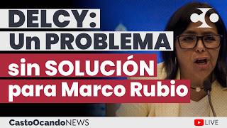 DELCY: Un PROBLEMA sin SOLUCIÓN para Marco Rubio
