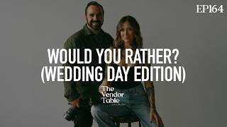 Would you rather (Wedding Day Edition)