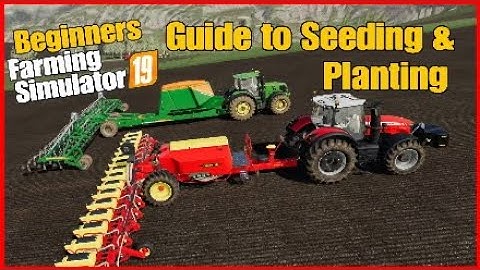 farming simulator 19 beginners guide to seeding & planting ps4 xbox farming simulator 19 tutorial
