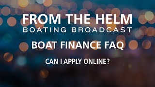 Can I Apply for Boat Financing Online? | Boat Finance FAQ