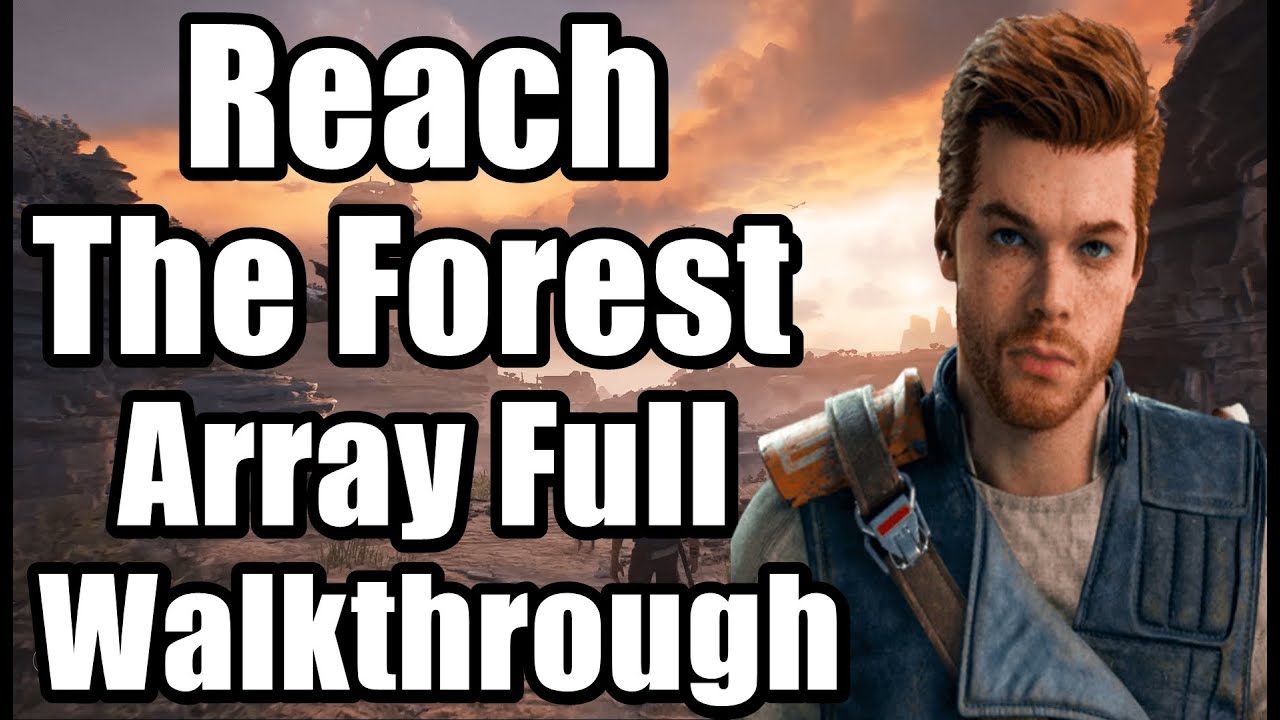 Star War : Jedi Survivor - Reach The Forest Array Full Walkthrough