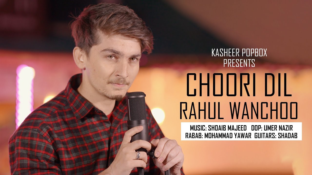 Choori dil  Rahul Wanchoo  Shoaib Majeed  New Kashmir song 2023