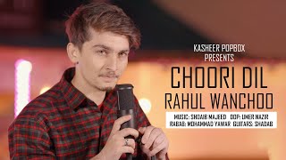 Choori Dil Rahul Wanchoo Shoaib Majeed New Kashmir Song 2023