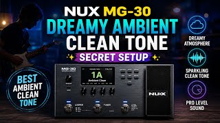 NUX MG-30 Dreamy Ambient Clean Tone | Secret Setup ✅ Best Ambient Clean Tone on NUX MG-30 | #nux  screenshot 4