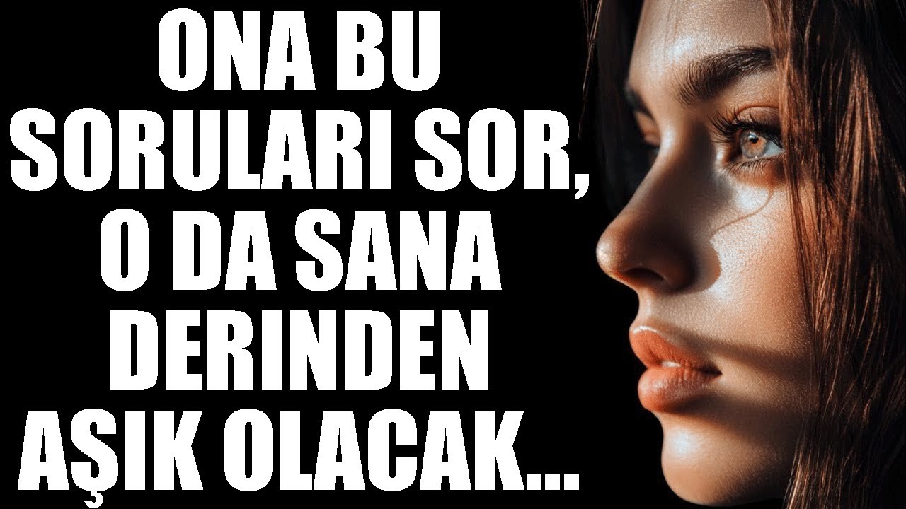 Bir kadını sana aşık edecek sorular nasıl sorulur | Stoacılık