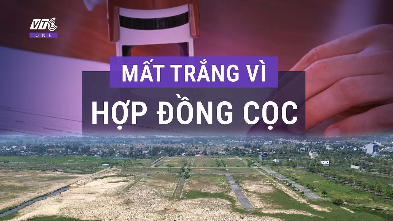 Nóng hôm nay: Sập bẫy đặt cọc công chứng nhà đất và cách thoát hiểm l VTC One