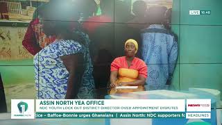 Tension in Assin North! NDC Youth Lock Out YEA Boss Over Appointment Clash