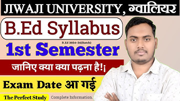 B.Ed 1st Semester Exam Date | Jiwaji University ग्वालियर | B.Ed Syllabus | The Perfect Study