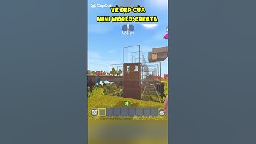 BEAUTY OF MINI WORLD:CREATA #miniworldvn #miniworldvatoi #miniworld