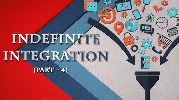 Indefinite Integration | Part - 4 | Integration of some Particular Functions