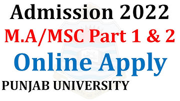 MA MSc Part 1 & 2 Annual 2022 Admissions Online Apply Start Punjab University Must Apply PU Ma Msc