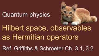 17. Hilbert space, Observables as Hermitian operators