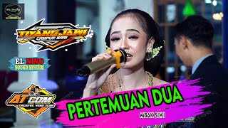 PERTEMUAN DUA II VERSI LAWAS SAHDU // TJ MUSIC // MBAK SIWI