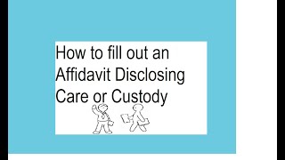 How to Fill Out an Affidavit Disclosing Care or Custody