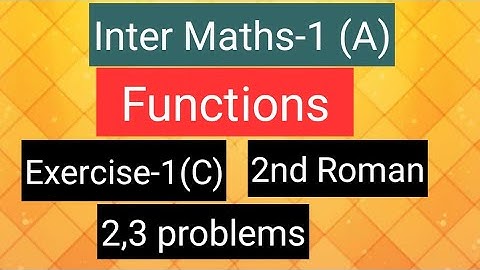 Inter Maths-1(A)- Functions- Exercise-1(C)- 2nd  Roman-  2,3 problems