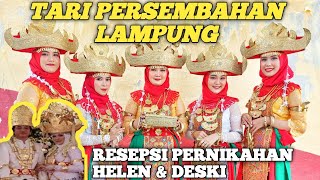 TARI SEMBAH LAMPUNG | RESEPSI PERNIKAHAN HELEN & DESKI | ADAT LAMPUNG | TARI TRADISIONAL LAMPUNG