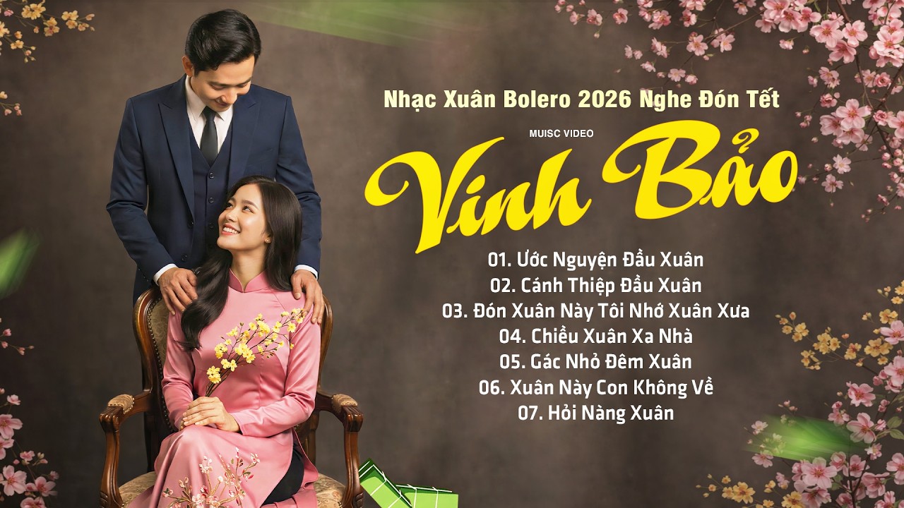 Cực Phẩm Nhạc Xuân Bolero 2026 Nghe Đón Tết | Ước Nguyện Đầu Xuân - Cánh Thiệp Đầu Xuân | Vinh Bảo