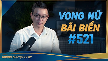 BI KỊCH VONG NỮ Ở BÃI BIỂN PHAN RANG - Chuyện tâm linh Nguyễn Huy kể #521