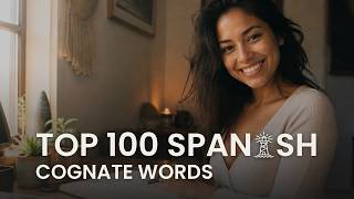 Learn Spanish Words Top 100 Spanish Cognates You Already Know for Beginners
