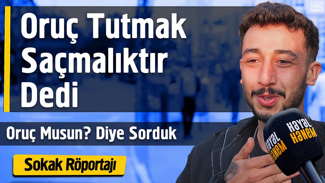 Oruç Tutmak Saçmalıktır Dedi - Sokak Röportajı