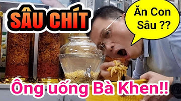 CON SÂU CHÍT ĂN ĐƯỢC KHÔNG? BÍ KÍP ĐỂ NGÂM RƯỢU UỐNG CHO..SUNG RƯỢU SÂU CHÍT LÀ RƯỢU GÌ?