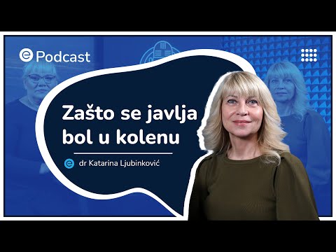 ePodcast - Zašto nas bole kolena? - dr Katarina Ljubinković