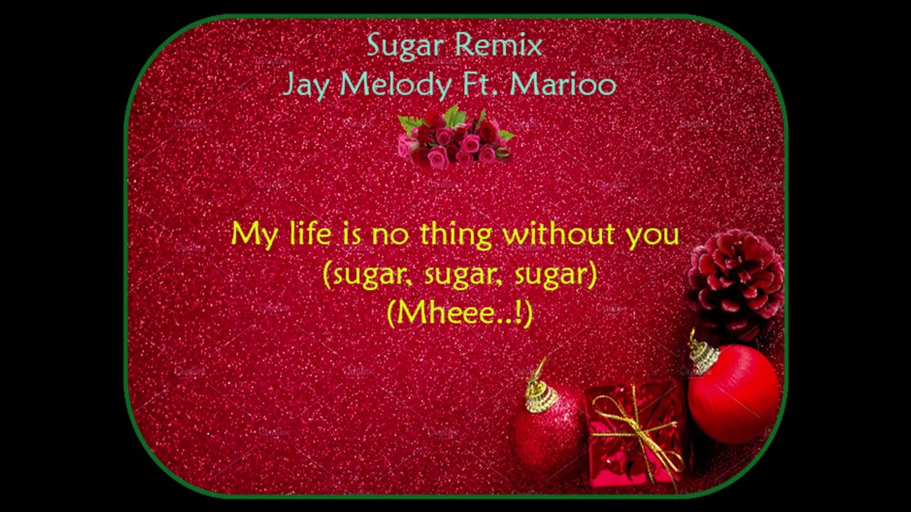 Jay Melody Ft  Marioo   Sugar Remix (Video Lyrics)