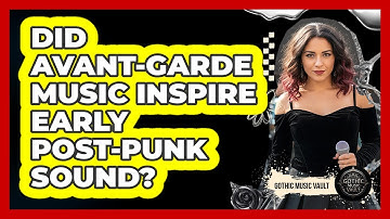 Did Avant-Garde Music Inspire Early Post-Punk Sound?