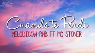 Video thumbnail of "" Cuando te perdi " Mc stoner ft. Melodicow Video oficial"