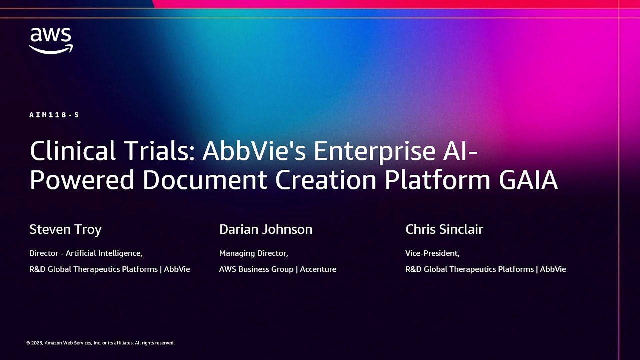 AWS re:Invent 2025 - Clinical Trials: AbbVie's Enterprise AI-Powered Document Creation Platform GAIA