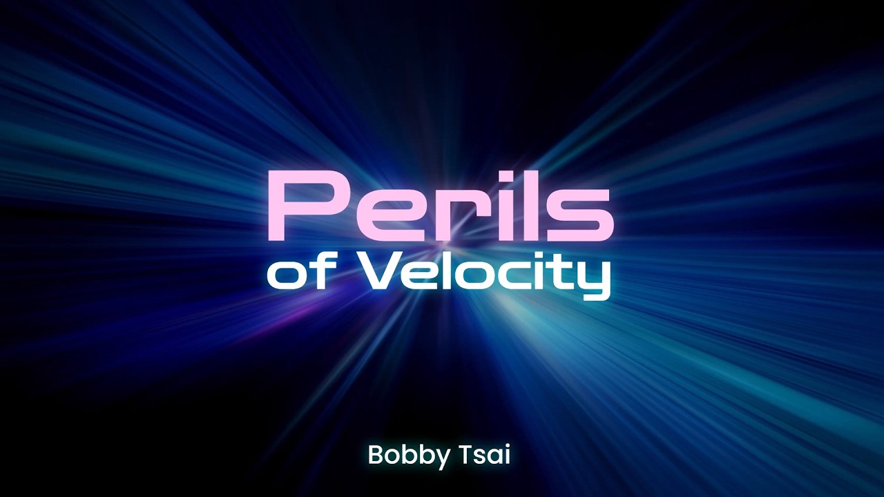 Perils of Velocity | Bobby Tsai