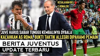 SABAR‼️Dybala Akan Comeback?Taktik Allegri Manjur?Kesalahan Besar Beli C.Ronaldo❌