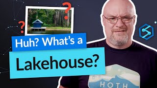 Explaining what a Lakehouse is!