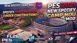 Information The Most Realistic Stadium Mod | Spotify Camp Nou 2026 -Under Construction Edition | PES 2021 & FL26 Update