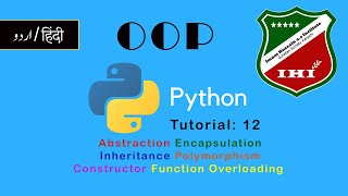 Python Tutorial | 12 | Abstraction | Encapsulation | Inheritance | Polymorphism | Constructor | iHi