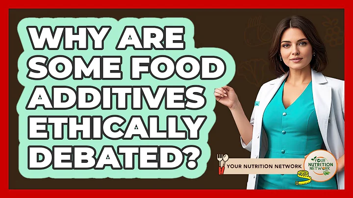 Why Are Some Food Additives Ethically Debated? - Your Nutrition Network