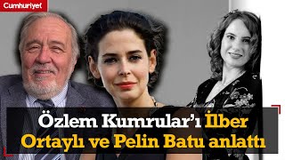 Yaşamını yitiren Tarihçi Yazar Prof. Dr. Özlem Kumrular'ı İlber Ortaylı ve Pelin Batu anlattı