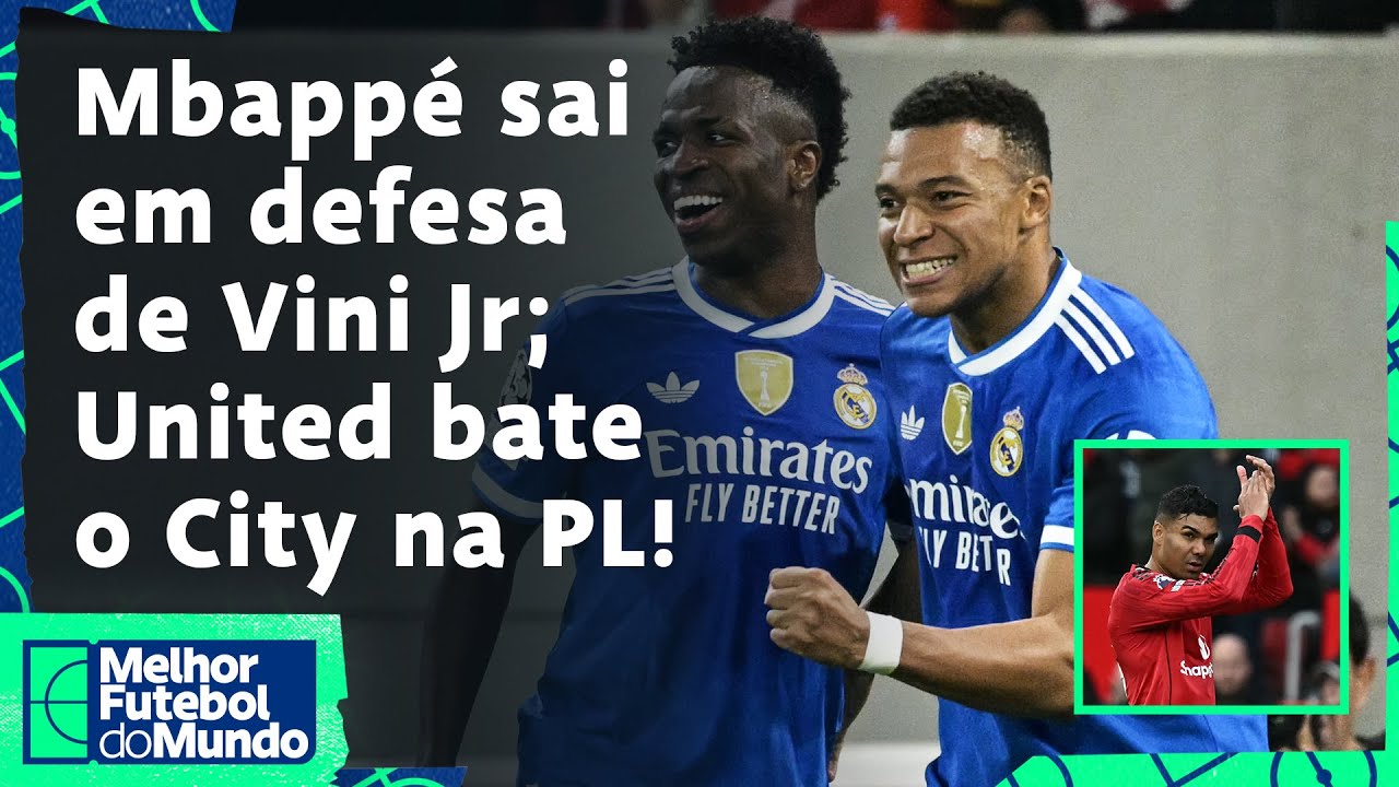 MBAPPÉ SE PRONUNCIA SOBRE VAIAS A VINI JR., BARÇA PERDE E VÊ REAL ENCOSTAR; UNITED AMASSA O CITY!
