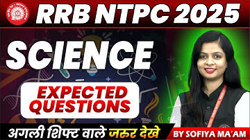 RRB NTPC Science Classes 2025 | RRB NTPC Science Expected Questions | NTPC Science By Sofiya Ma