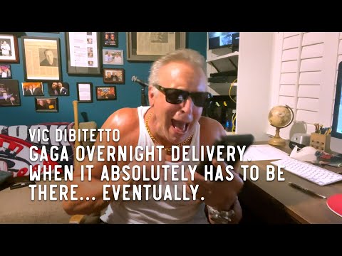 Gaga Overnight Delivery. When it absolutely has to be there… eventually.