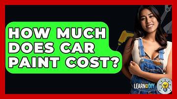 How Much Does Car Paint Cost? - LearnToDIY360.com