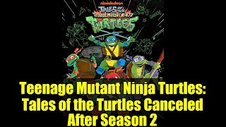 Teenage Mutant Ninja Turtles Tales Of The Turtles Canceled After Season 2