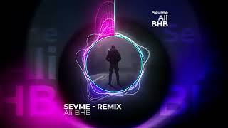 Ali Bhb - Sevme Remix 2023