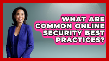 What Are Common Online Security Best Practices? | Tech Terms Explained News