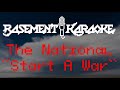 The National START A WAR Basement Karaoke Instrumental With Lyrics