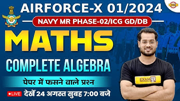 AIRFORCE-X 01/2024 | NAVY MR ( PHASE 2 ) | MATHS CLASS | COMPLETE ALGEBRA | MATHS BY VIVEK RAI SIR